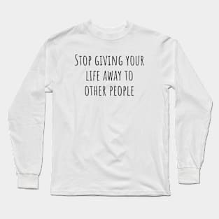 Giving Your Life Away Long Sleeve T-Shirt